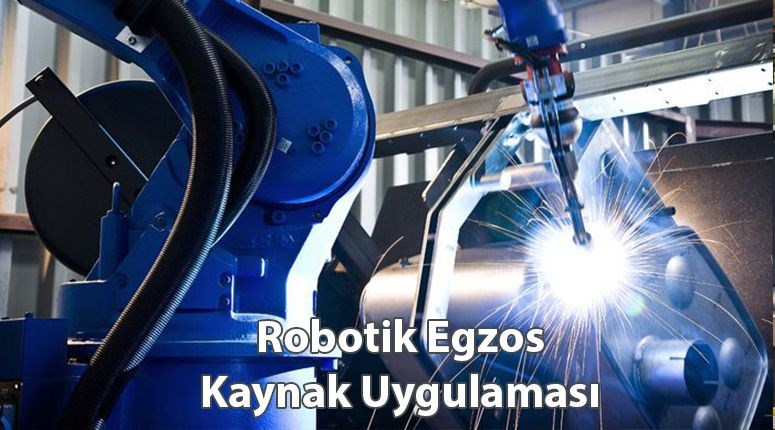 Robotik Egzos Kaynak Uygulaması